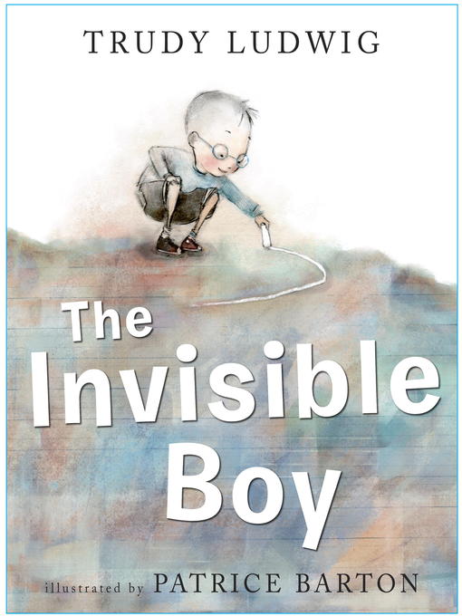 Title details for The Invisible Boy by Trudy Ludwig - Available
